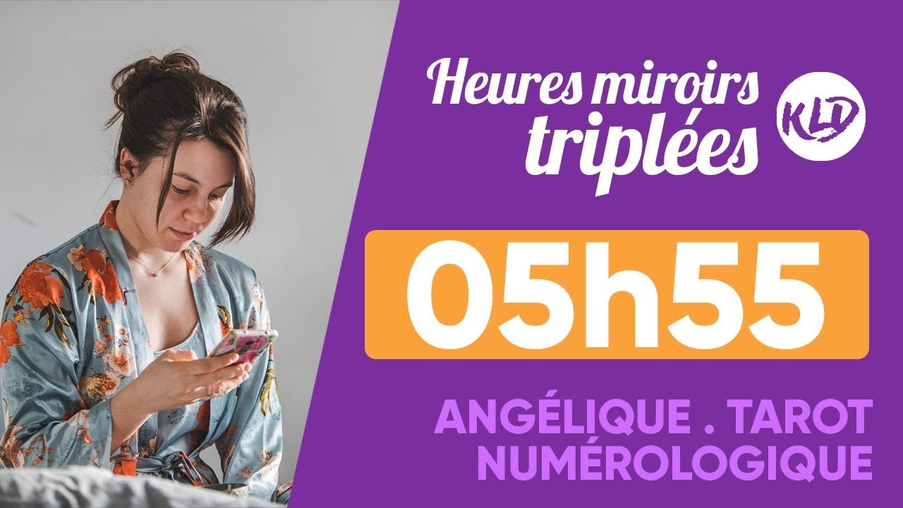 Heure miroir triplée 05h55 : Signification complète & détaillée