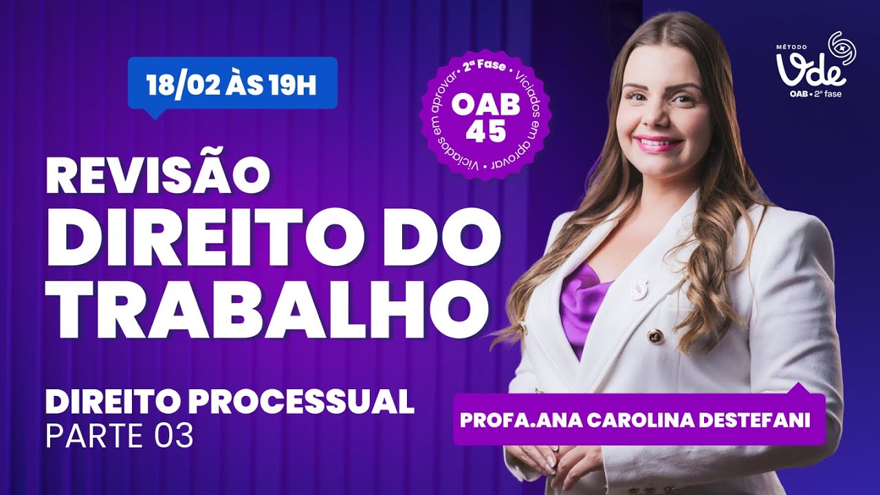 Revis&atilde;o de Trabalho 2&ordf; fase OAB 45: Direito Processual (Parte 3)
