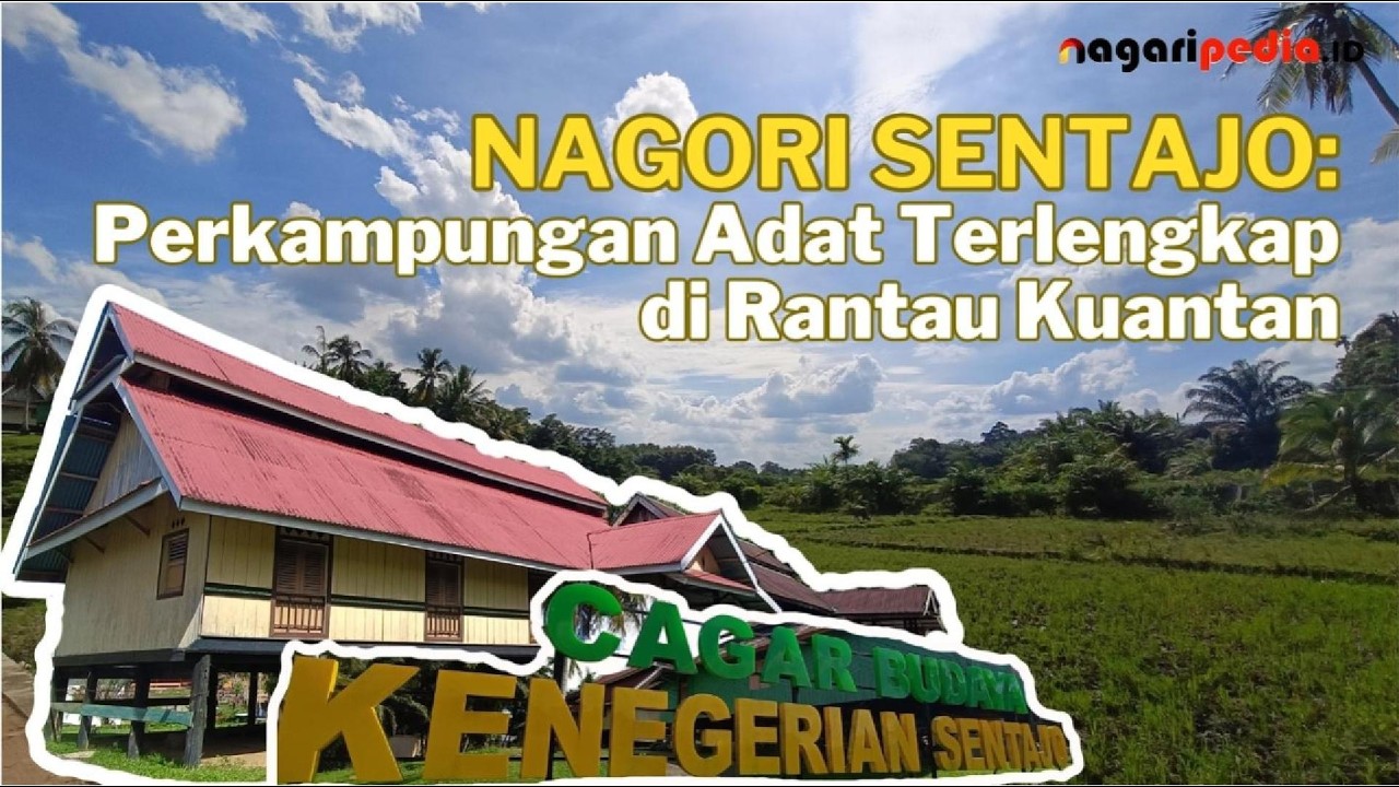NAGORI SENTAJO: Perkampungan Adat Terlengkap di Rantau Kuantan