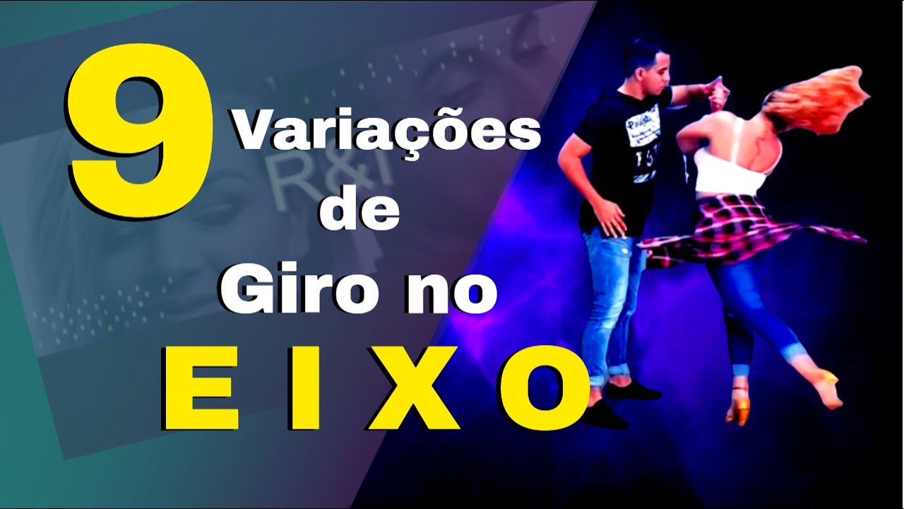 9 Variações  de GIRO NO EIXO  - Raú Ferreira e Isamara Vidal - Zouk Brasileiro - Baila comigo