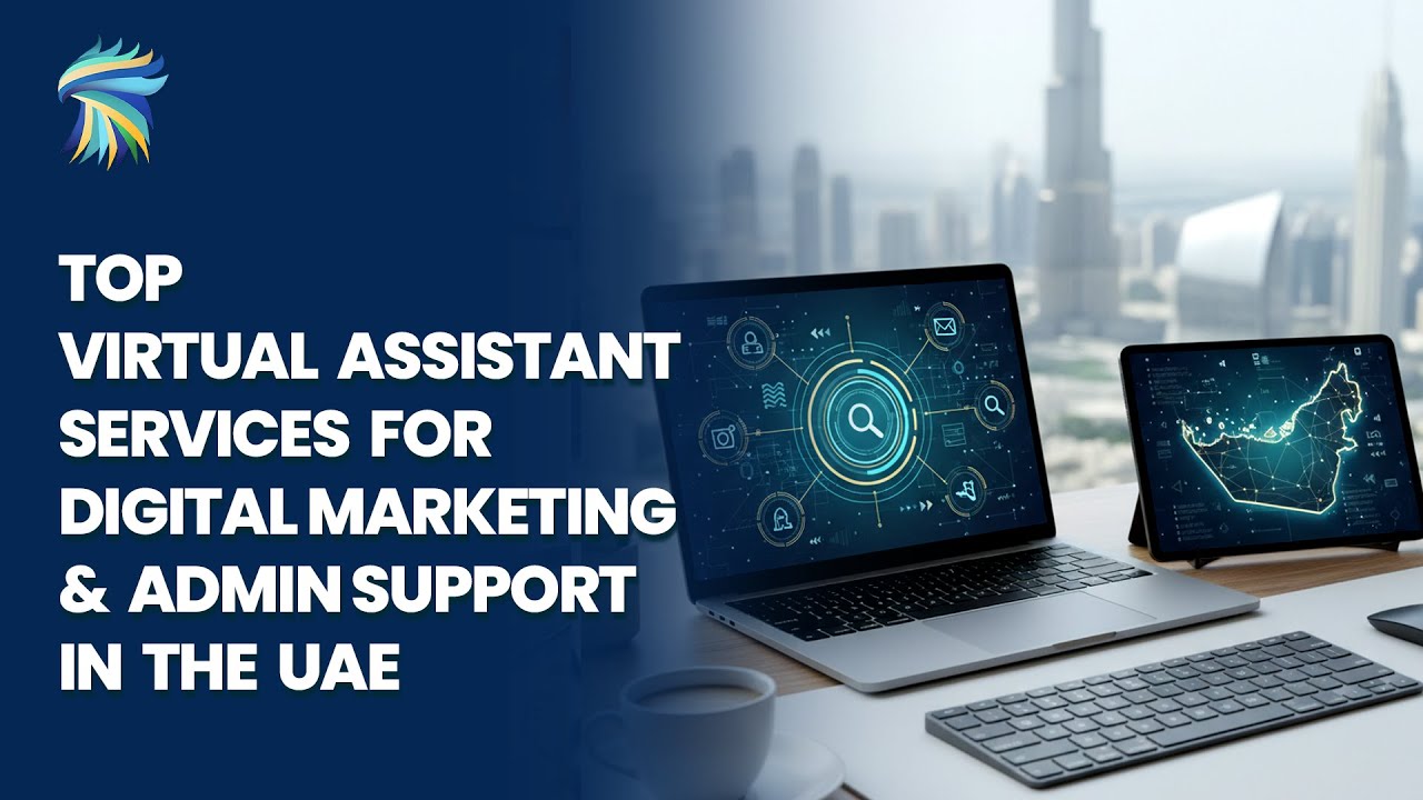 Top Virtual Assistant Services in UAE: Digital Marketing & Admin Support for Startups