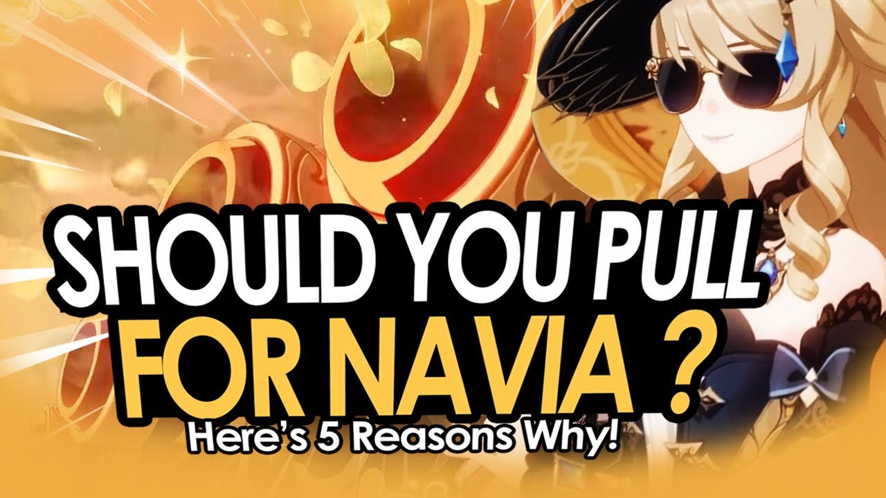 5 Reasons Why You SHOULD & SHOULD NOT Pull for NAVIA! | Genshin Impact