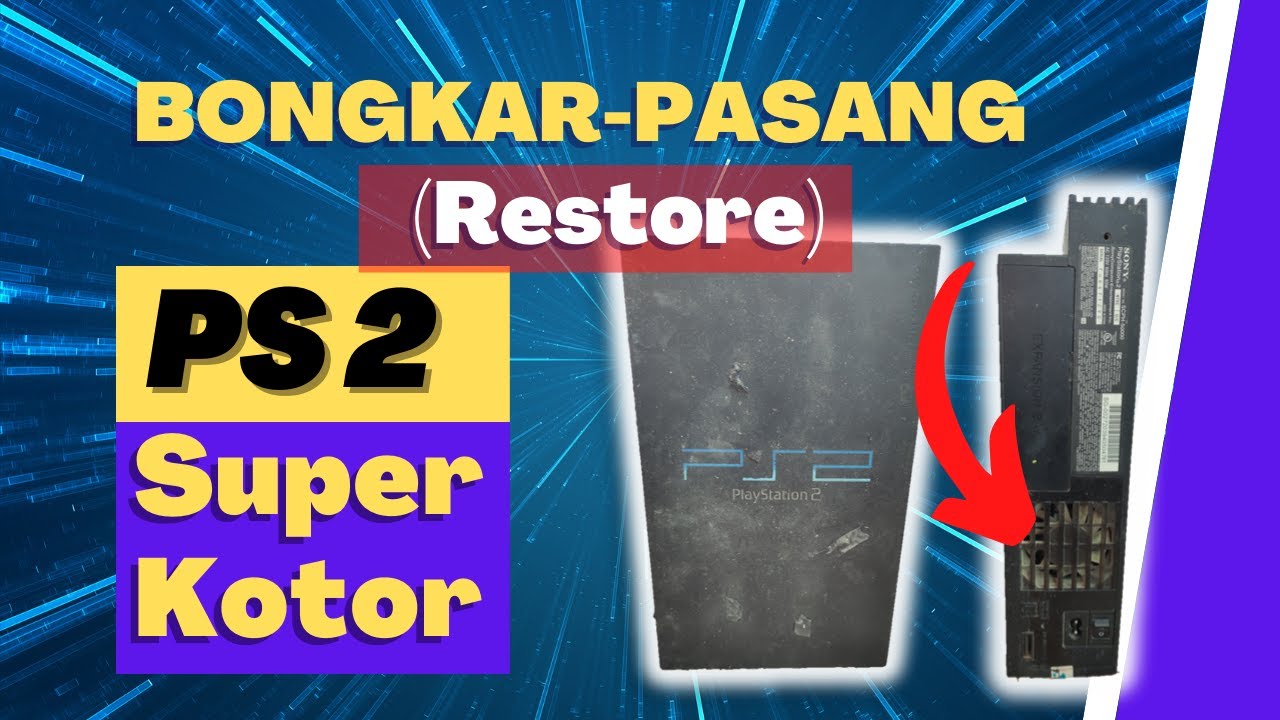 Bongkar Pasang (restore) PS2 zaman purbakala yang super kotor