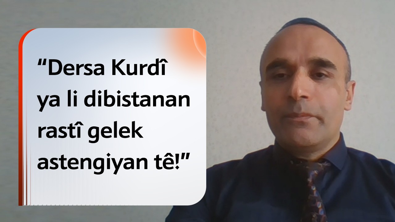 Abdurahîm Orhan: Dersa Kurdî ya li dibistanan rastî gelek astengiyan tê