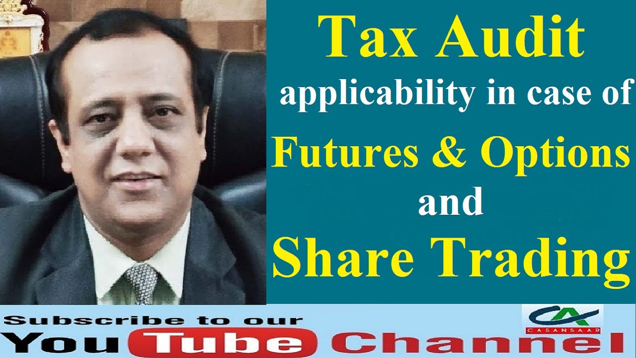 Tax Audit Applicability in case of F&O (Futures & Options) and Share Trading (With Examples)