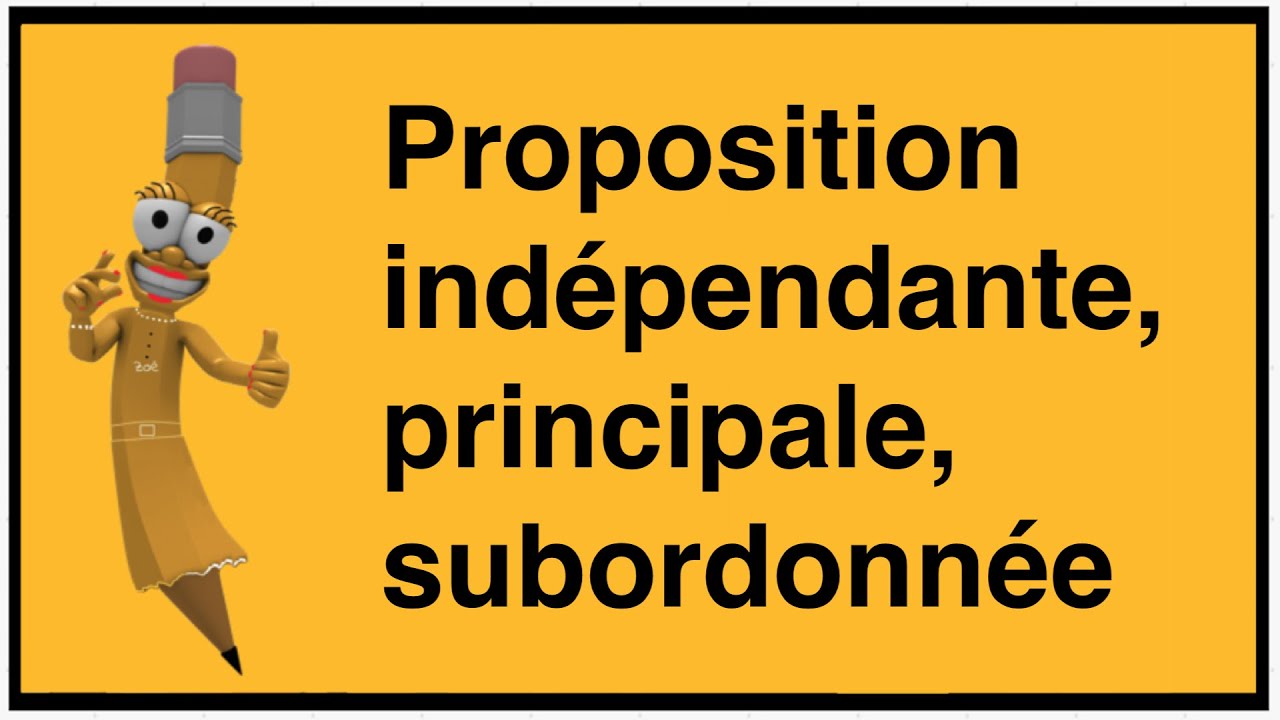 Proposition indépendante, principale ou subordonnées