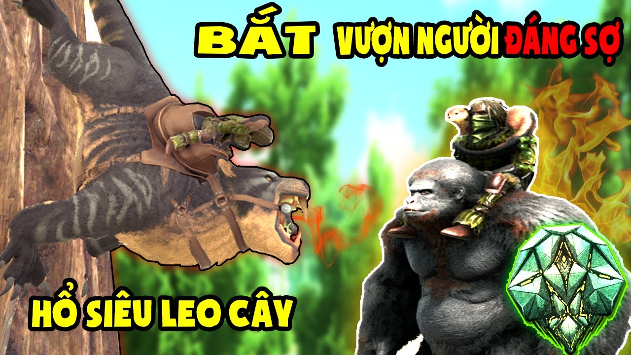 BẮT HỔ SIÊU LEO CÂY Thylacoleo VÀ VƯỢN NGƯỜI GIgantopithecus - ARK: Survival Evolved # 25-TÝ TIỀN TỈ