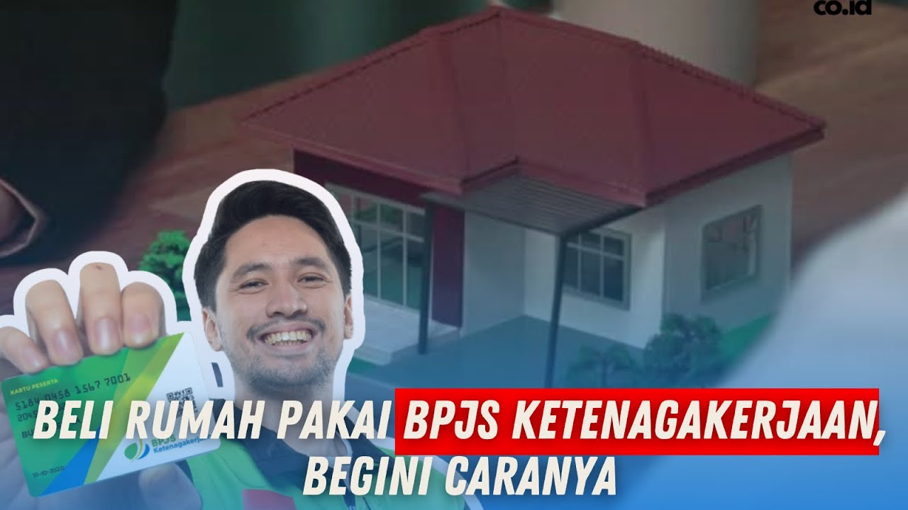 TERNYATA BISA BELI RUMAH PAKAI BPJS KETENAGAKERJAAN, BEGINI CARANYA!!
