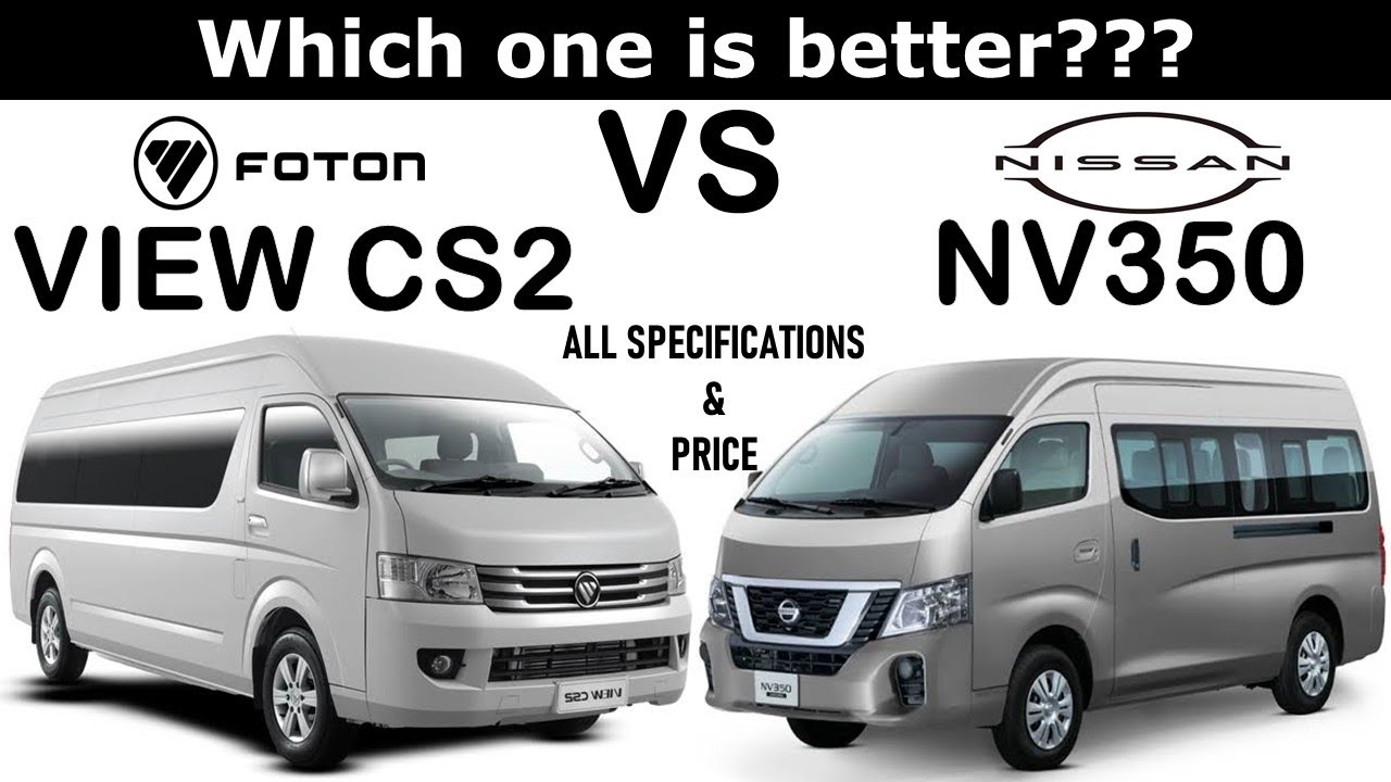 ALL NEW Foton VIEW CS2 S Vs ALL NEW Nissan NV350 URVAN | Which one is better ?