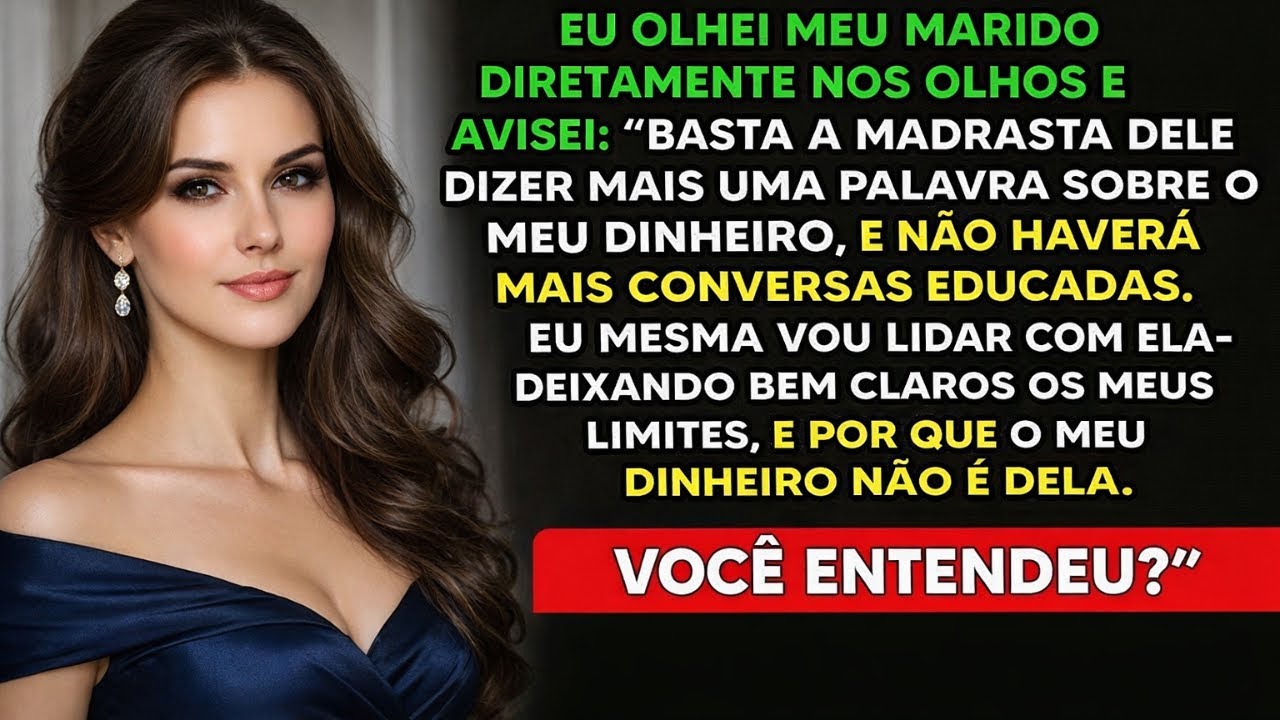 Eu falei na cara do meu marido: “Meu dinheiro não é dela.”… e estabeleci limites muito claros.