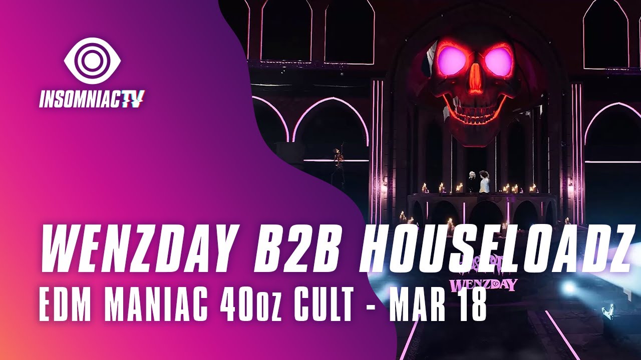 Wenzday b2b HouseLoadz for 40oz Cult powered by EDM Maniac (March 18, 2021)