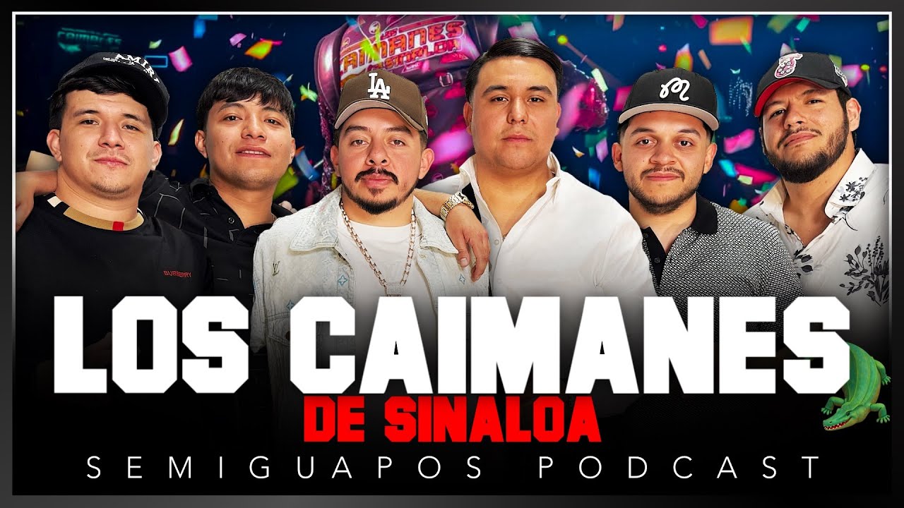 LOS CAIMANES DE SINALOA | SEMIGUAPOS PODCAST | Ep1 S3