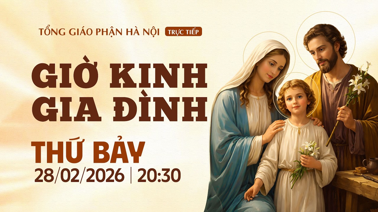[TRỰC TIẾP] GIỜ KINH GIA ĐÌNH - 20H30, THỨ BẢY NGÀY 28/02/2026
