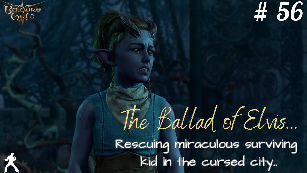 First Time playing BALDUR'S GATE 3 // 56 // Rescuing miraculous surviving kid in the cursed city...