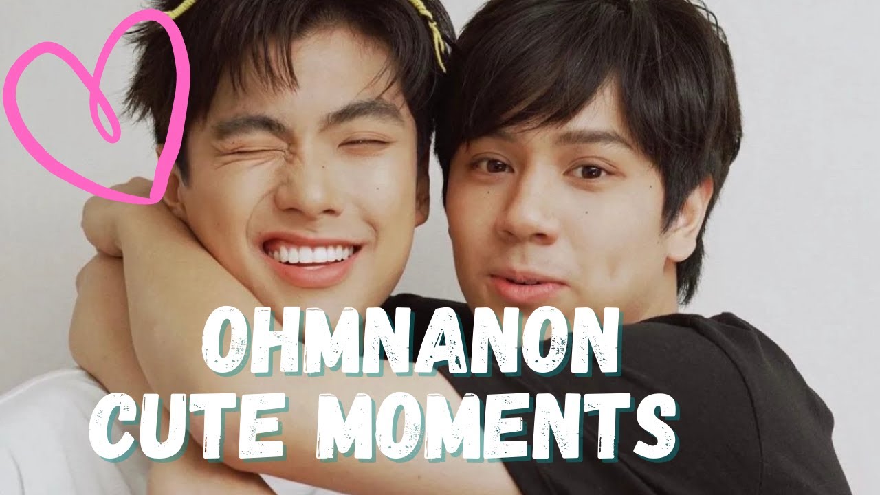 OHMNANON CUTE MOMENTS 💕😍🌈💕 Nanon & Ohm video 💕😍