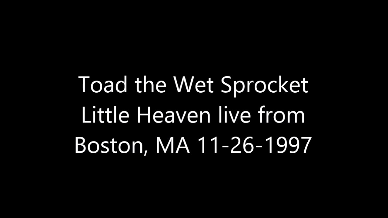 Toad the Wet Sprocket - Little Heaven from Boston, MA 11-26-1997