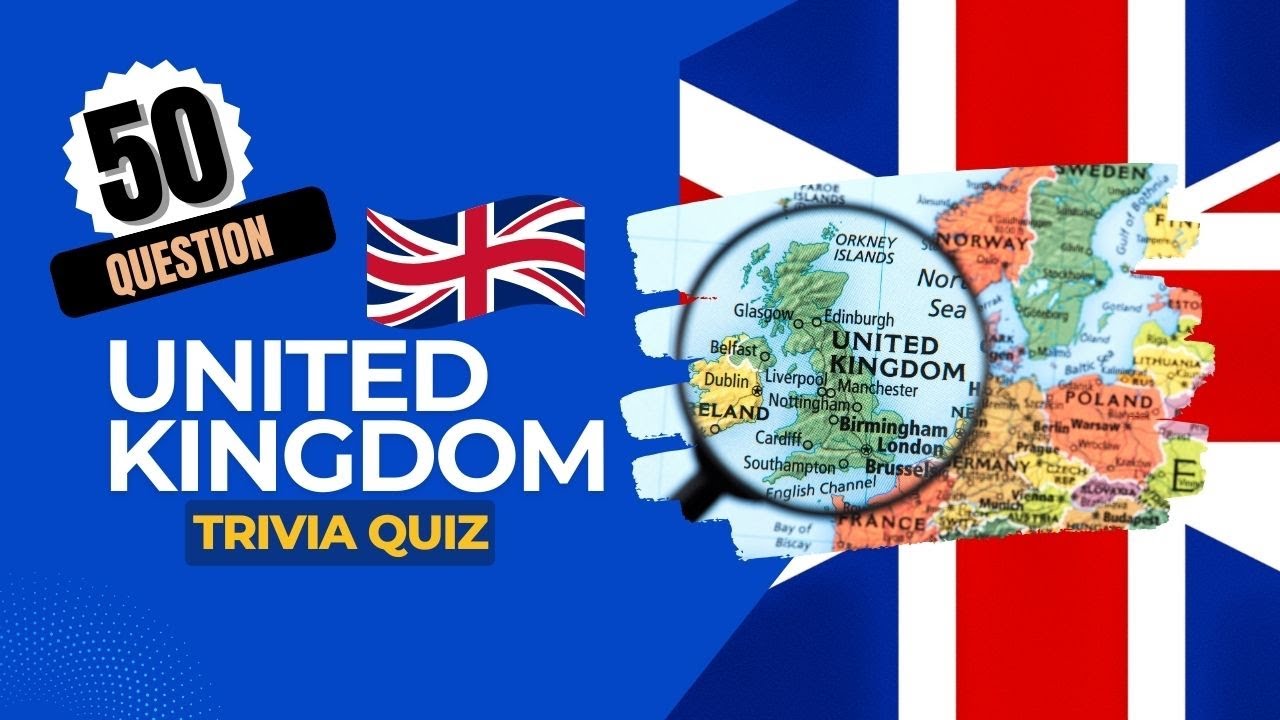 🇬🇧 United Kingdom Trivia — 50 Questions to Test Your Knowledge!