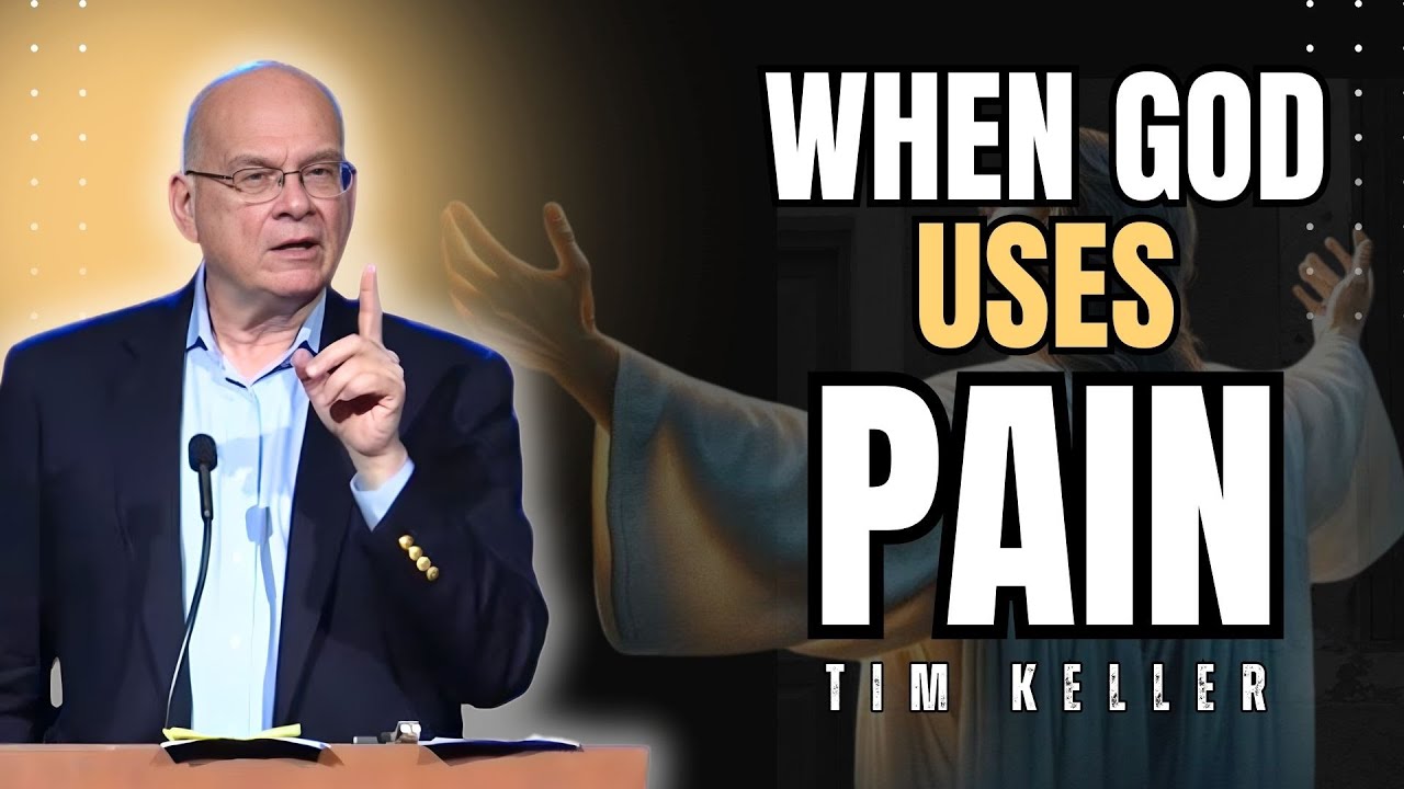 WHEN GOD USES PAIN | TIM KELLER SERMONS 2026