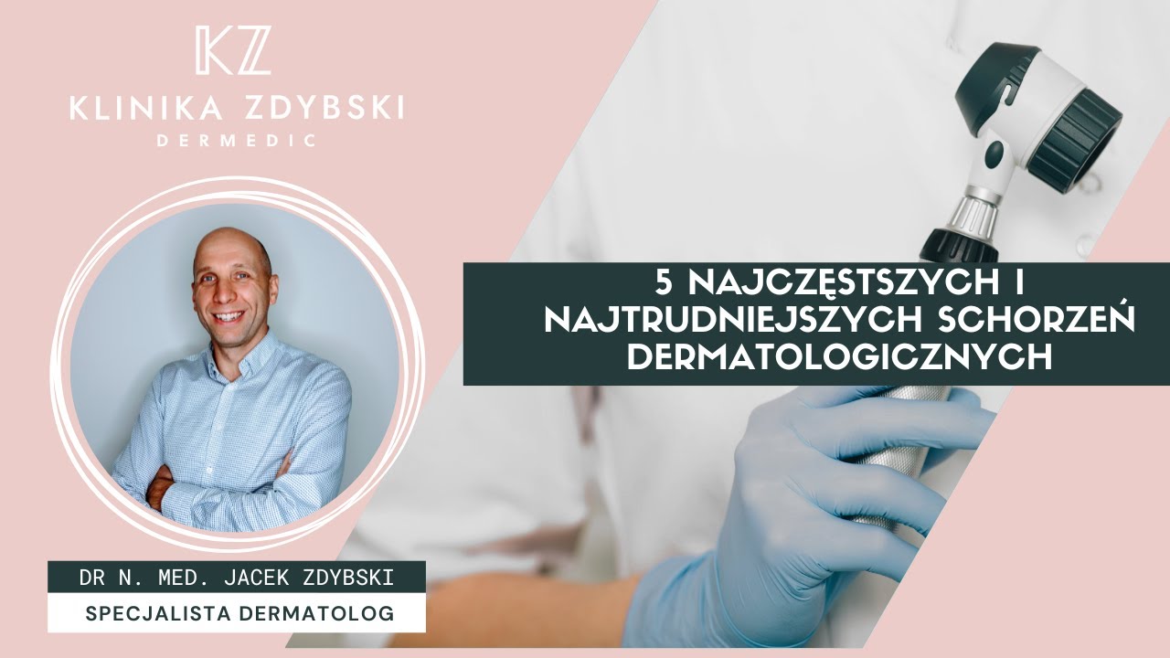 Dermatolog mówi o: 5 najczęstszych i najtrudniejszych schorzeń dermatologicznych