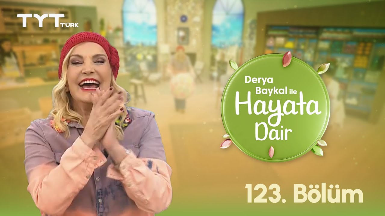 Derya Baykal ile Hayata Dair | 123. B&ouml;l&uuml;m (2 Ekim 2025)