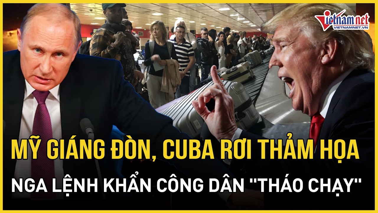 NÓNG: Mỹ giáng đòn khiến Cuba rơi thảm họa, Nga lệnh khẩn công dân 