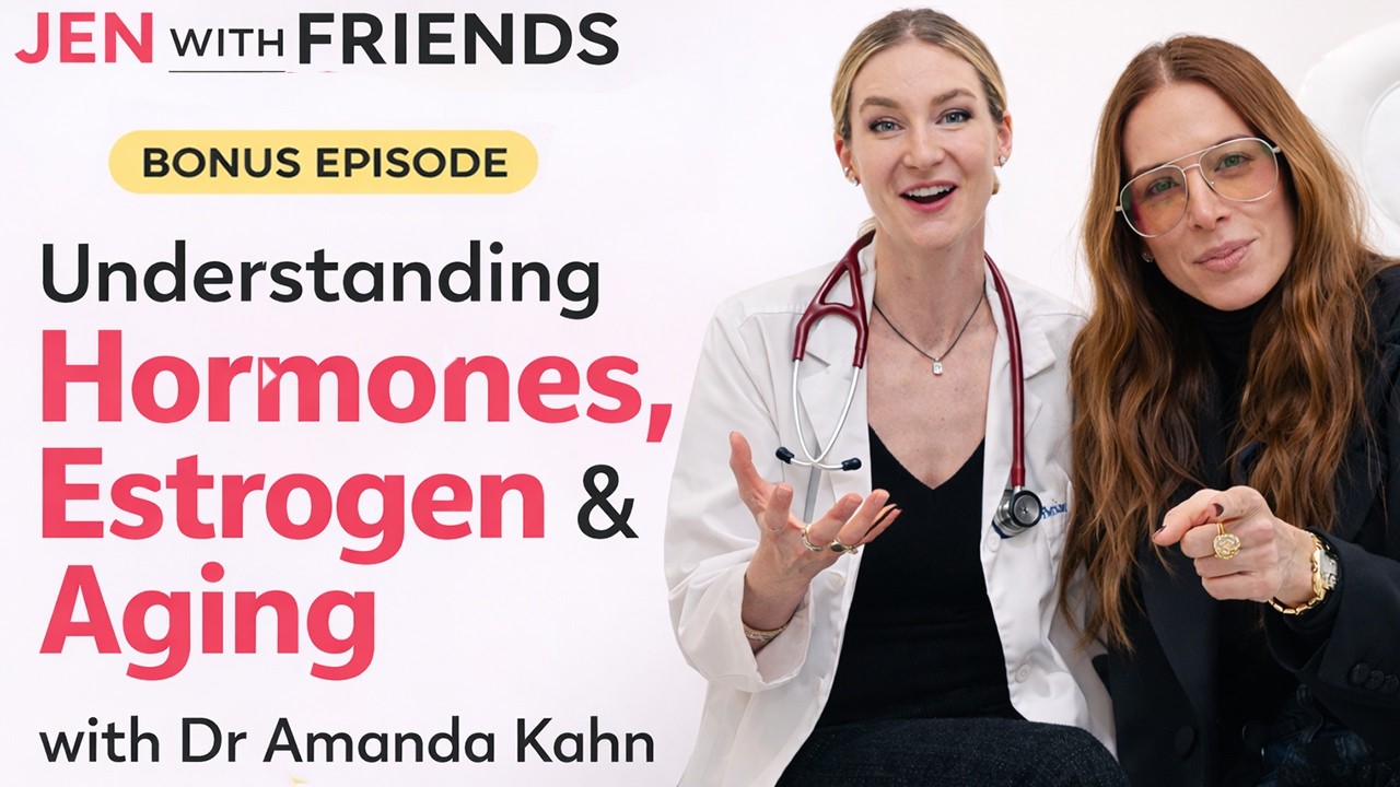 Understanding Hormones, Estrogen & Aging with Dr. Amanda Kahn | Jen with Friends