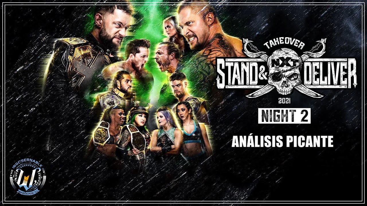 NXT TakeOver Stand & Deliver 2021 - Noche 2 - Análisis Picante