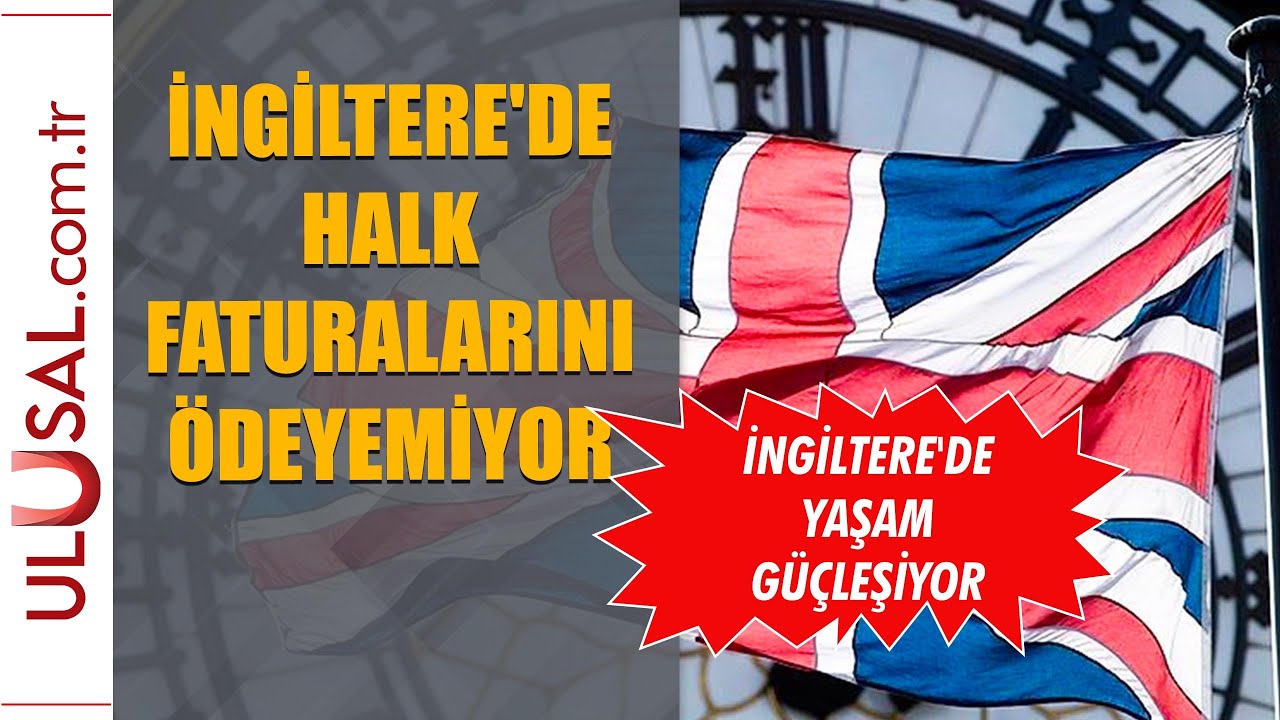 İngiltere'de yaşam g&uuml;&ccedil;leşiyor: Halk faturalarını &ouml;deyemiyor