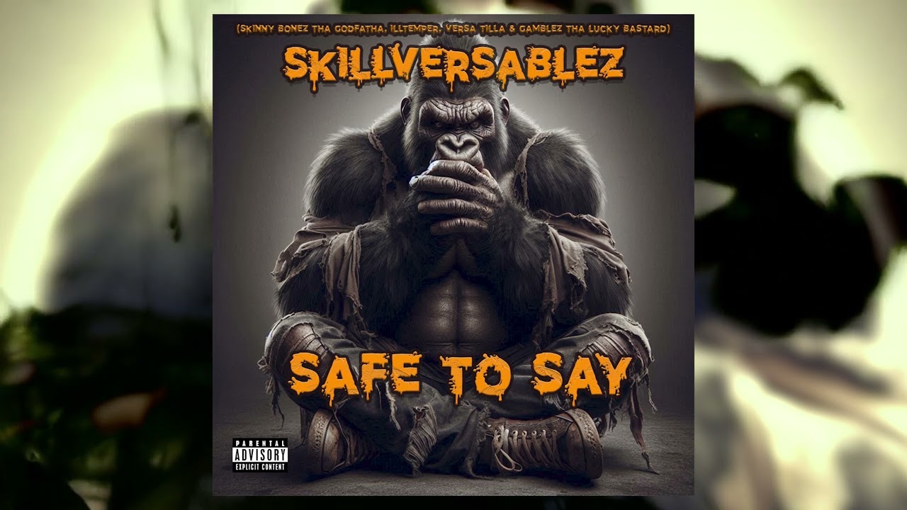 Skinny Bonez Tha Godfatha, ILLtemper, VersaTilla & Gamblez Tha Lucky Bastard - Safe To Say