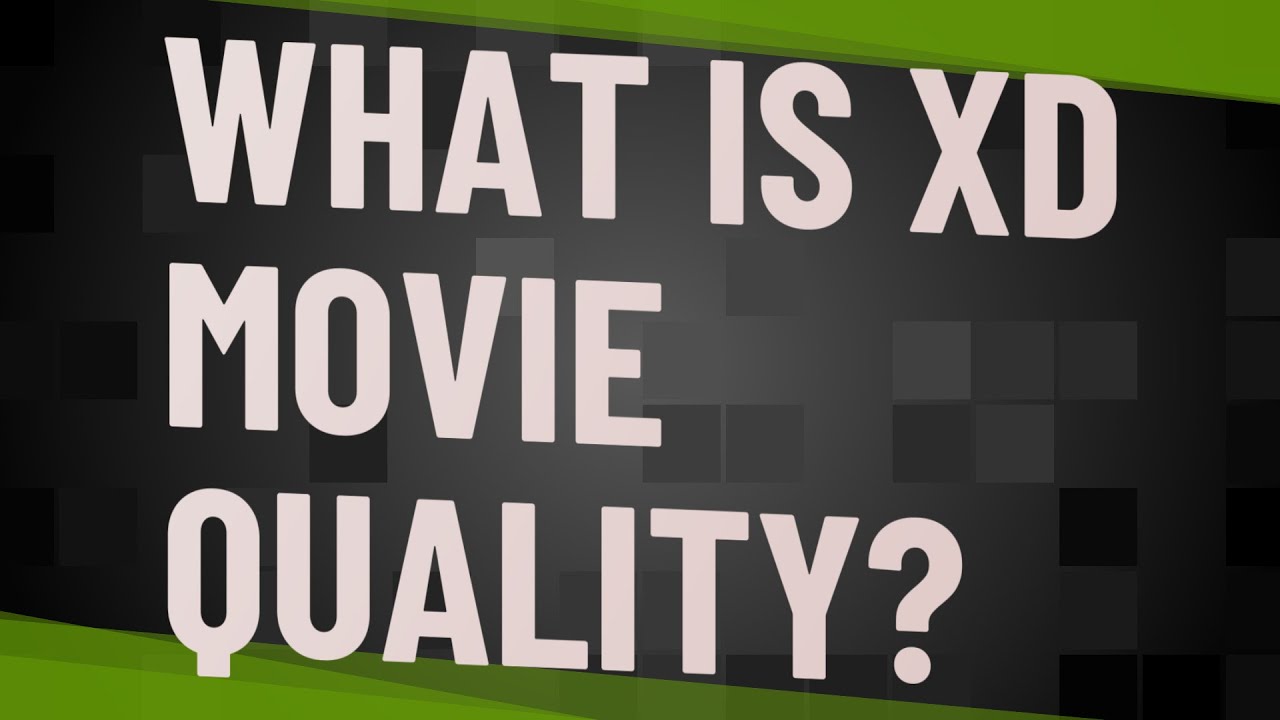 What is XD movie quality?
