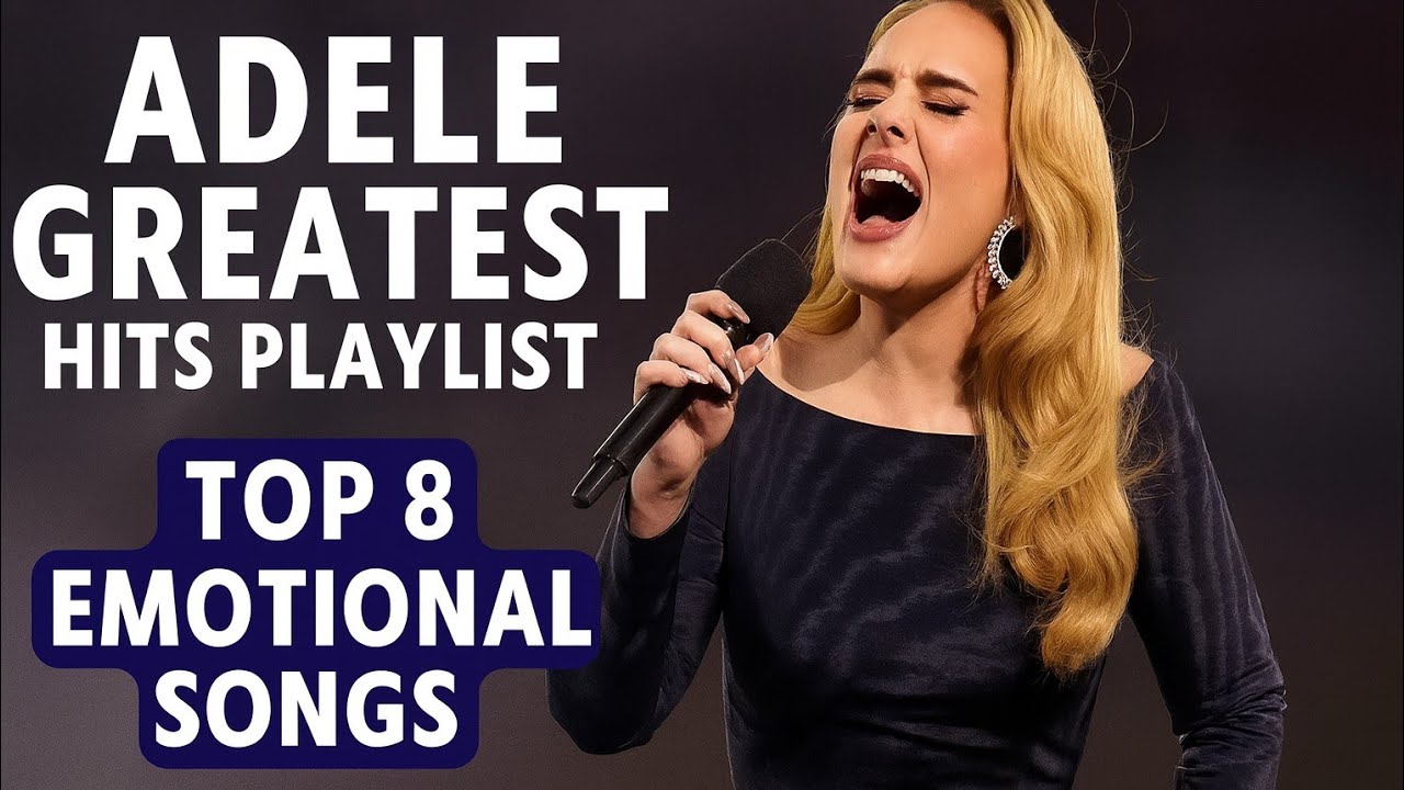 Adele Greatest Hits Playlist – Top 8 Emotional Songs Full Collection