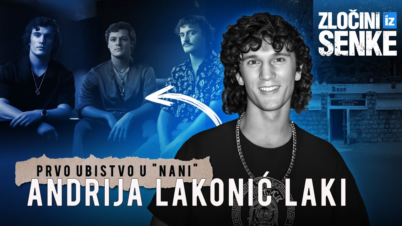 ZLOČINI IZ SENKE 24 - ANDRIJA LAKONIĆ LAKI i prvo ubistvo u 