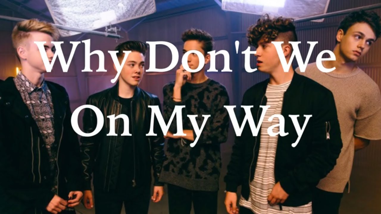 On My Way (lyrics) by Why Don't We