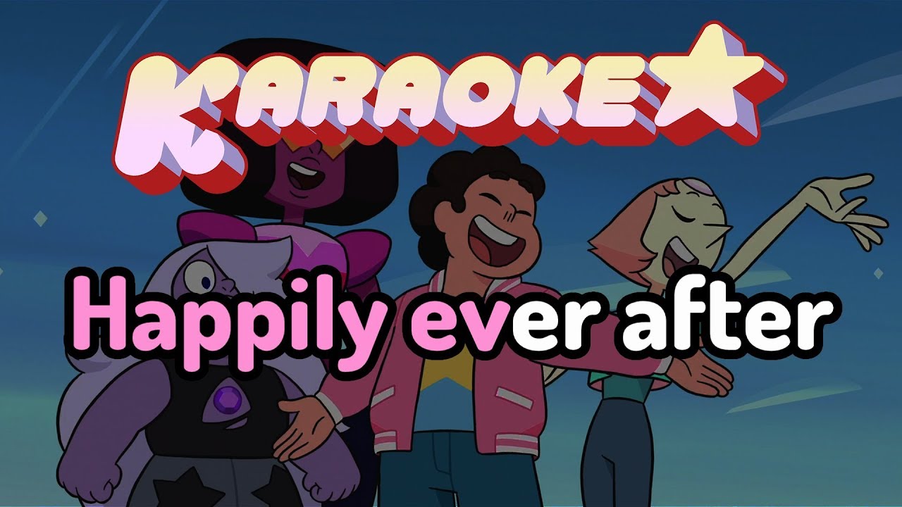 Happily Ever After - Steven Universe Movie Karaoke