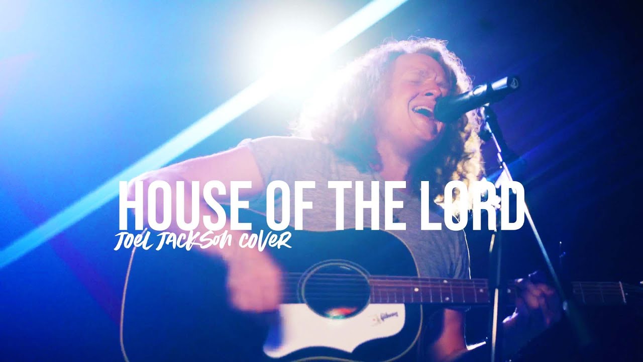 House of the Lord - Phil Wickham (Joel Jackson Cover)