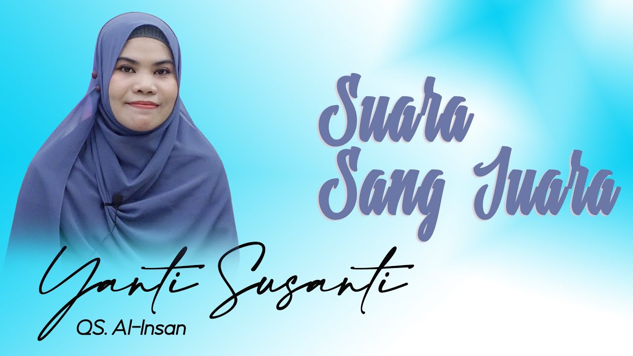 Suara Sang Juara Tilawah - Yanti Susanti-QS. Al-Insan