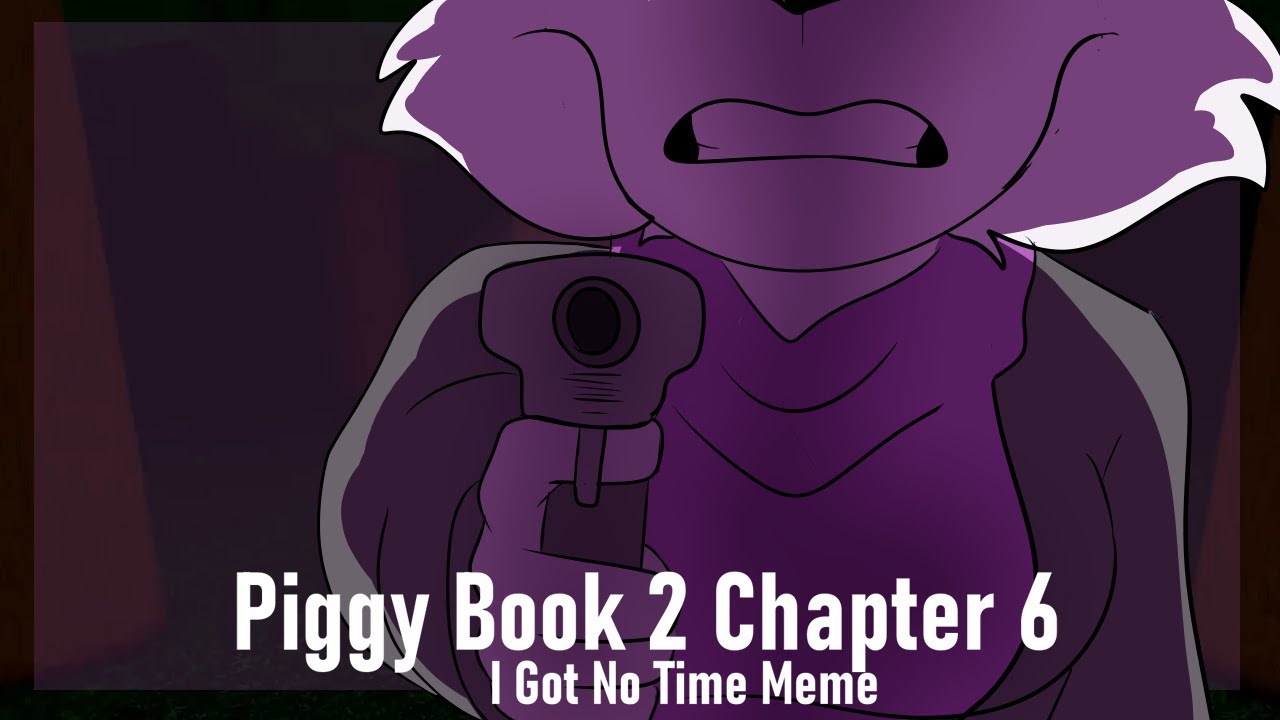 I Got no Time Meme // Piggy Book 2 Chapter 6 // Piggy book 2