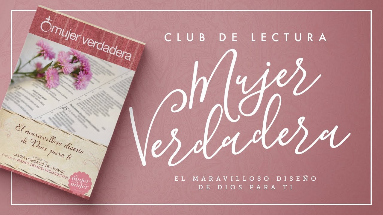 Club de Lectura Mujer Verdadera | La mujer y su servicio | Cap. 5,6,7,11