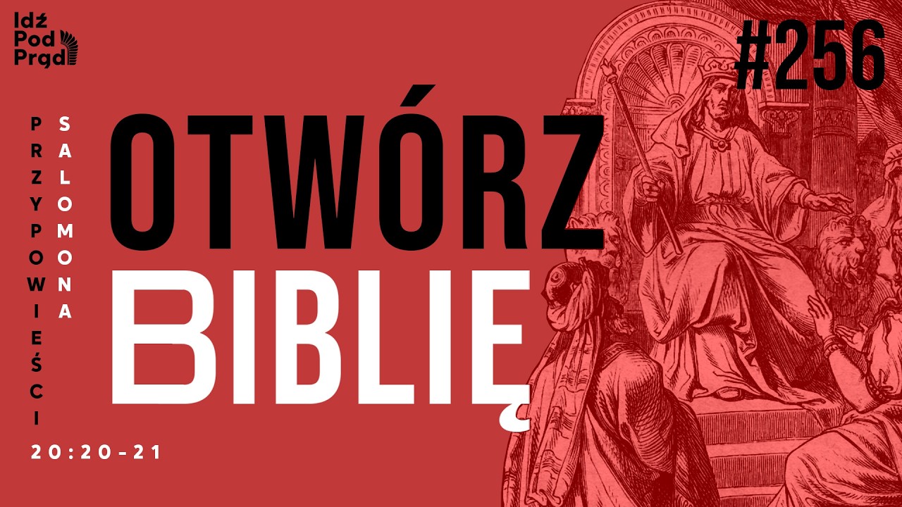 OTW&Oacute;RZ BIBLIĘ #256 | Przypowieści Salomona 20:20-21