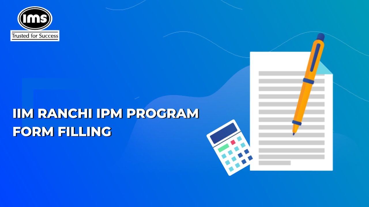 IIM Ranchi 2022 Form Filling Guidelines | Step by step Process | IMS