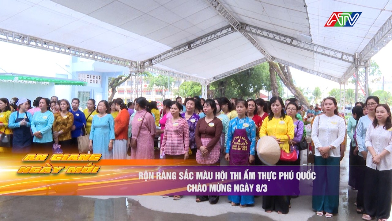 Rộn ràng sắc màu hội thi ẩm thực Phú Quốc chào mừng ngày 8/3 | Truyền hình An Giang 2