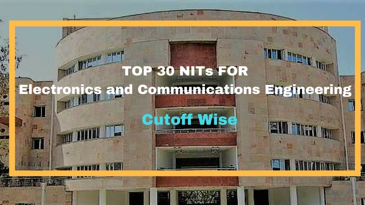 Top 30 NITs for ECE and there closing Rank in 2018
