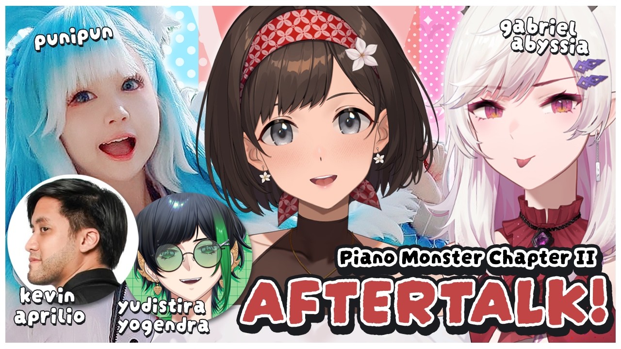 (+ Yudis & Kevin Aprilio) AFTERTALK Piano Monster Chapter II! (bareng @punipun7 & @GabrielAbyssia)