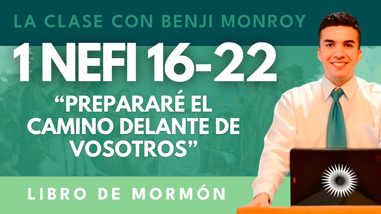 La Clase con Benji Monroy | “Prepararé el camino delante de vosotros” | 1 Nefi 16-22