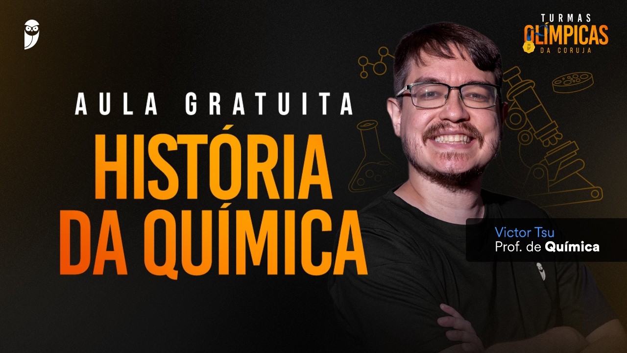 História da Química - Turmas Olímpicas da Coruja com Prof° Victor Tsu
