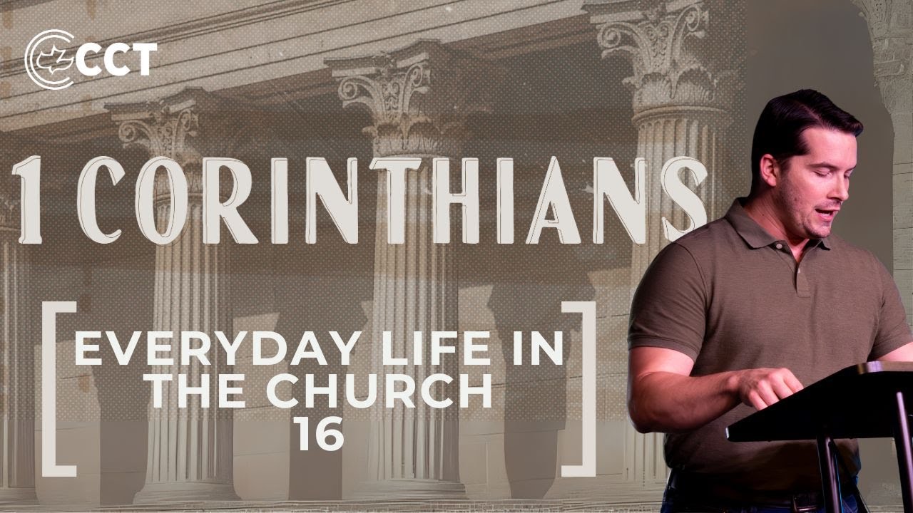 Everyday Life In The Church (1 Corinthians 16) | Pastor Tyler Warner
