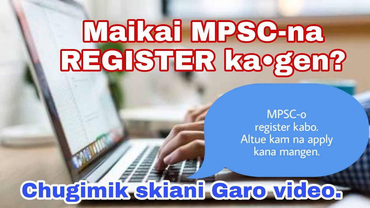 Maikai MPSC-na REGISTER Ka&bull;gen ba Account Kuligen? Chugimik skiani Garo video.