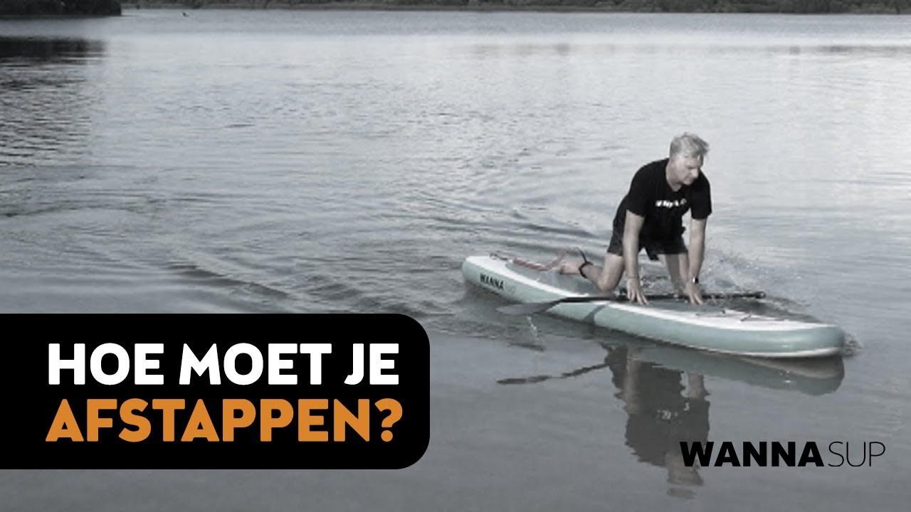 Afstappen van je sup - SUP SKILLS | WANNAsup
