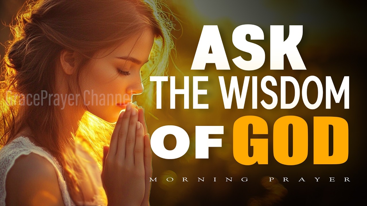 The Wisdom of God | Prayer for Divine Wisdom and Supernatural Solutions | Morning Prayer