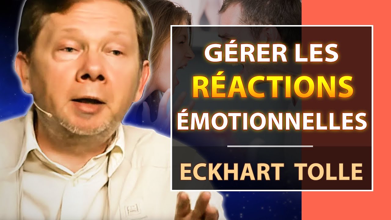Comment contrôler nos Réactions Émotionnelles ? | Eckhart Tolle